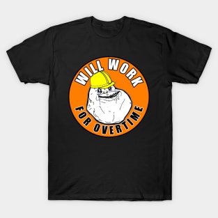 Will Work For Overtime T-Shirt